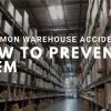 5 Common Warehouse Accidents and How To Immediately Prevent Them