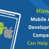 How Mobile App Development Company Can Help You?