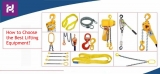 How to Choose the Best Lifting Equipment for Industrial Work!