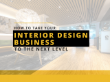 How To Take Your Interior Design Business To The Next Level